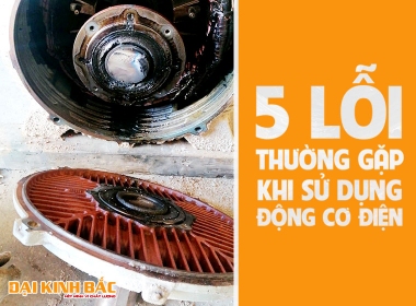 5 Vấn Đề Thường Gặp Khi Sử Dụng Động Cơ Điện Và Cách Khắc Phục