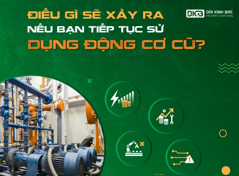 ĐIỀU GÌ SẼ XẢY RA NẾU BẠN TIẾP TỤC SỬ DỤNG ĐỘNG CƠ CŨ?