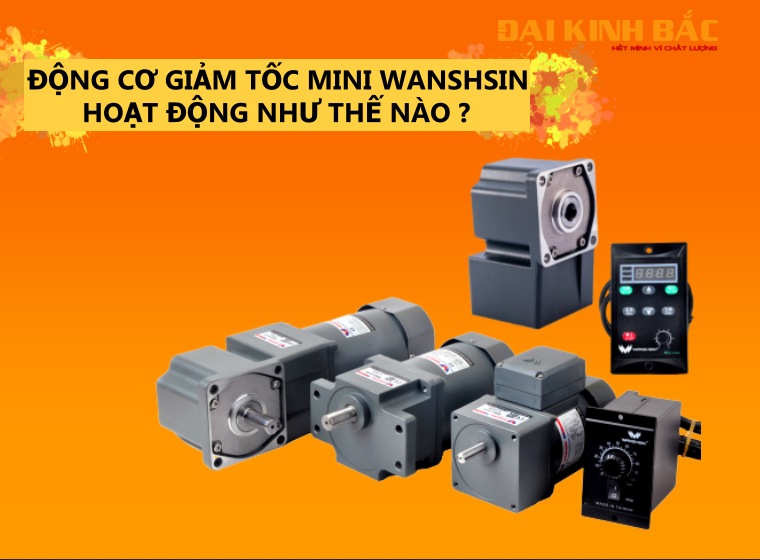 MOTOR GIẢM TỐC MINI WANSHSIN HOẠT ĐỘNG VỚI BỘ ĐIỀU CHỈNH TỐC ĐỘ