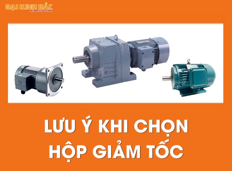 MUA HỘP GIẢM TỐC CẦN CHÚ Ý NHỮNG ĐIỀU GÌ ?