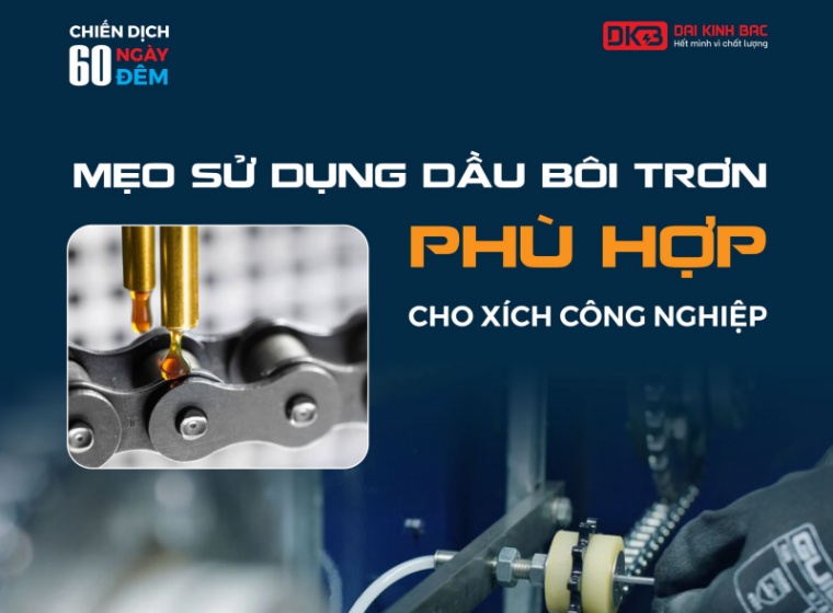 MẸO SỬ DỤNG DẦU BÔI TRƠN PHÙ HỢP CHO XÍCH CÔNG NGHIỆP