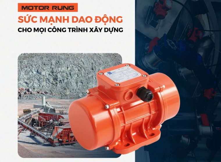 MOTOR RUNG - SỨC MẠNH DAO ĐỘNG CHO MỌI CÔNG TRÌNH XÂY DỰNG