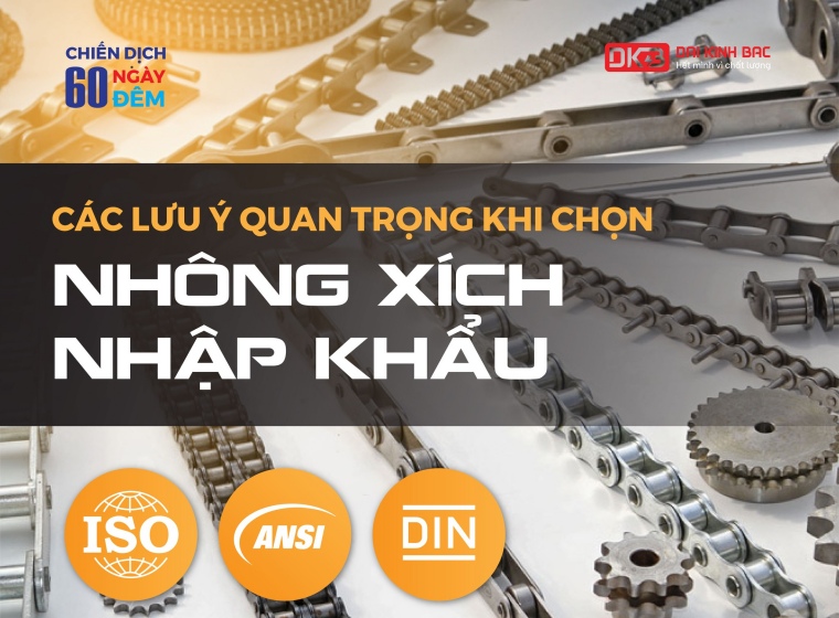 CÁC LƯU Ý QUAN TRỌNG KHI CHỌN NHÔNG XÍCH NHẬP KHẨU