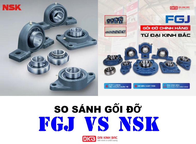 SO SÁNH GỐI ĐỠ FGJ VÀ NSK