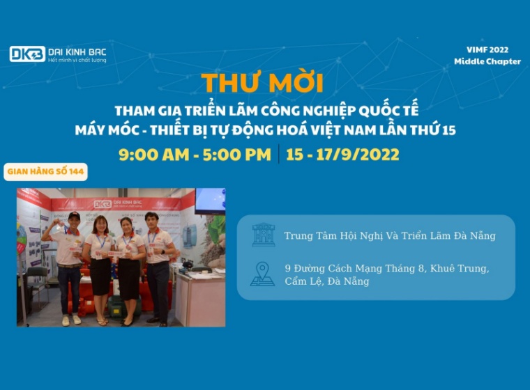 THƯ MỜI: THAM GIA TRIỂN LÃM CÔNG NGHIỆP TỰ ĐỘNG HÓA LẦN THỨ 15 CÙNG ĐẠI KINH BẮC NGÀY 15,16,17/9/2022 TẠI ĐÀ NẴNG